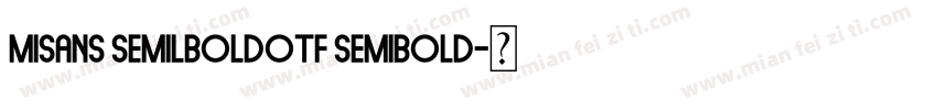 misans semilboldotf semibold字体转换
